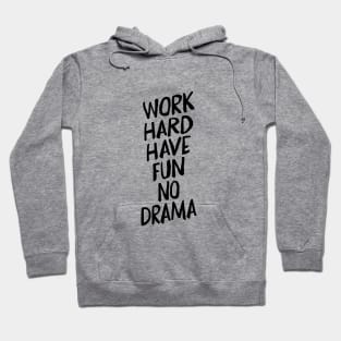 Work Hard Have Fun No Drama Hoodie